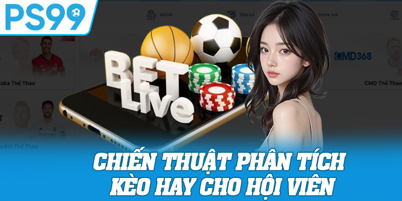 Chiến Thuật Phân Tích Kèo Hay Cho Hội Viên