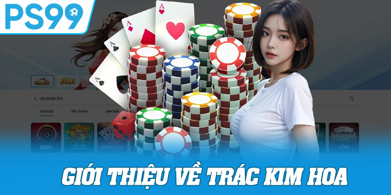 Giới Thiệu Về Trác Kim Hoa