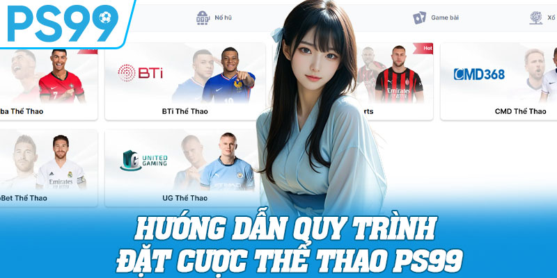 Hướng dẫn quy trình đặt cược thể thao PS99