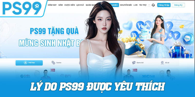 Lý Do PS99 Được Yêu Thích