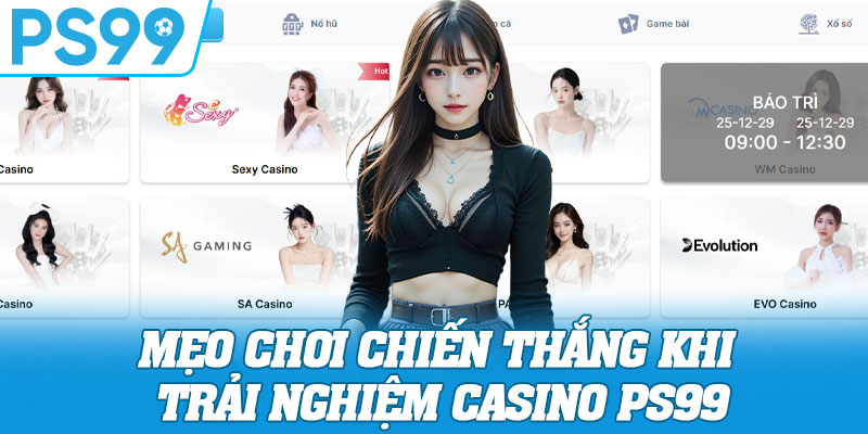 Mẹo chơi chiến thắng khi trải nghiệm casino PS99