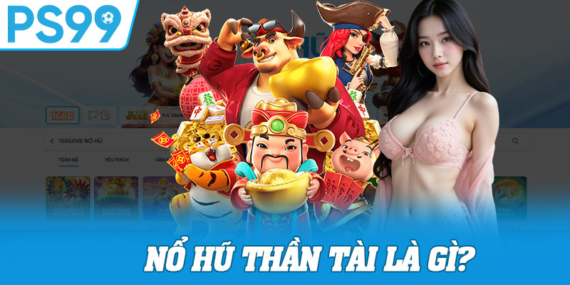 Nổ Hũ Thần Tài Là Gì?