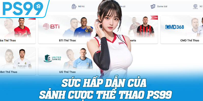Sức hấp dẫn của sảnh cược thể thao PS99